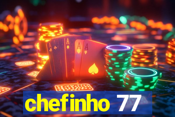 chefinho 77